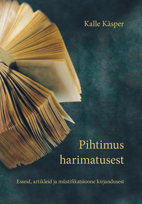 Pihtimus harimatusest : esseid, artikleid ja müstifikatsioone kirjandusest