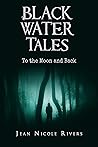 Black Water Tales...