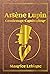Arsène Lupin Gentleman-Cambrioleur (Annoté): Le livre d'aventures policières qui a inspiré la Série Télévisée. (French Edition)