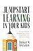 Jumpstart Learning in Your Kids: An Easy Guide to Building Your Child’s Independence and Success in School (Conscious Parenting for Successful Kids)