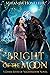 Bright of the Moon (The Dark-Elves of Nightbloom, #2) by Miranda Honfleur