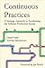 Continuous Practices: A Strategic Approach to Accelerating the Software Production System
