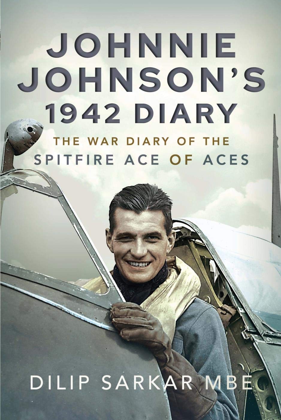 Johnnie Johnson's 1942 Diary: The War Diary of the Spitfire Ace of Aces (Kindle Edition)