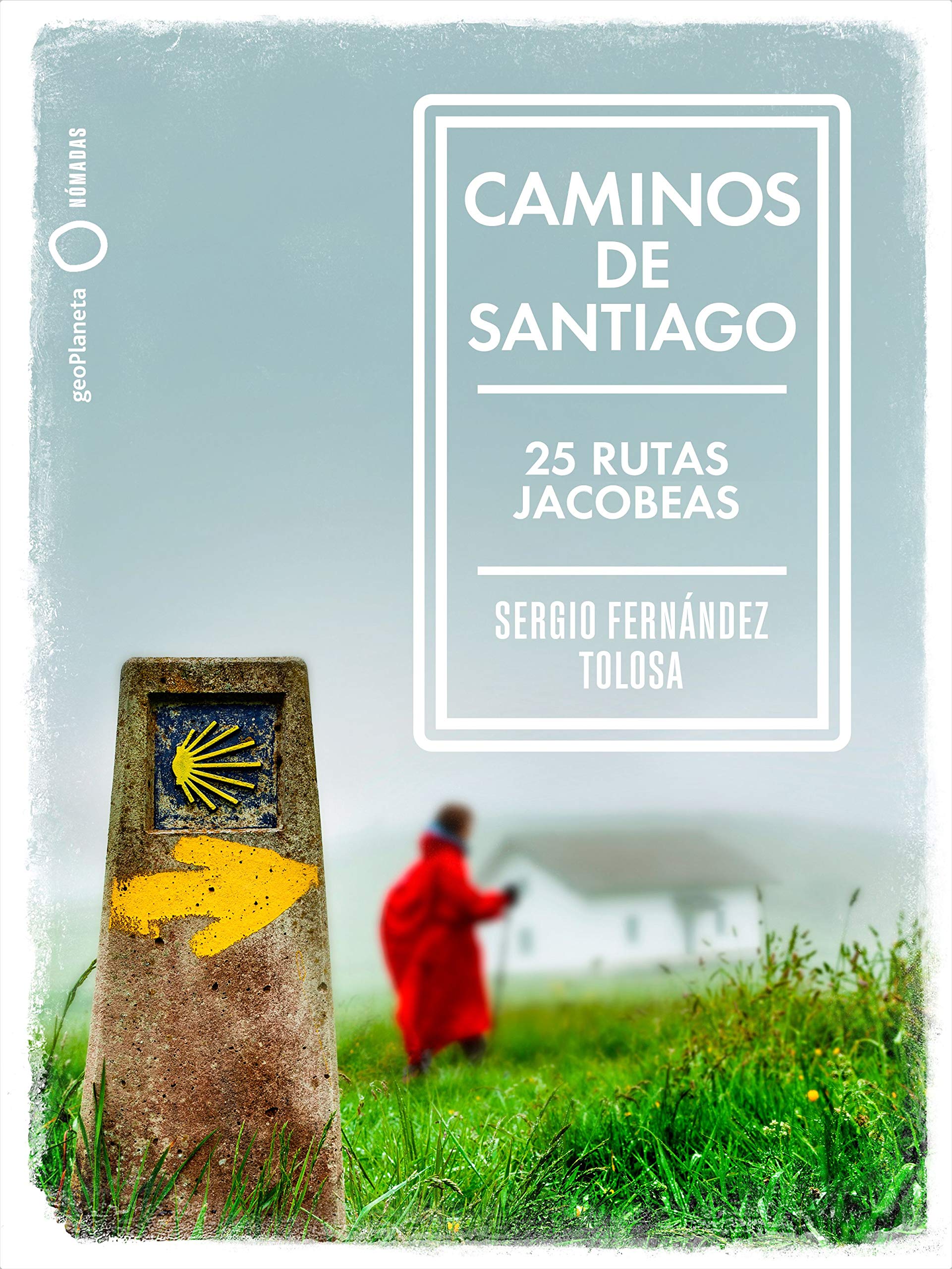 Caminos de Santiago: 25 rutas jacobeas (Nómadas) (Spanish Edition)