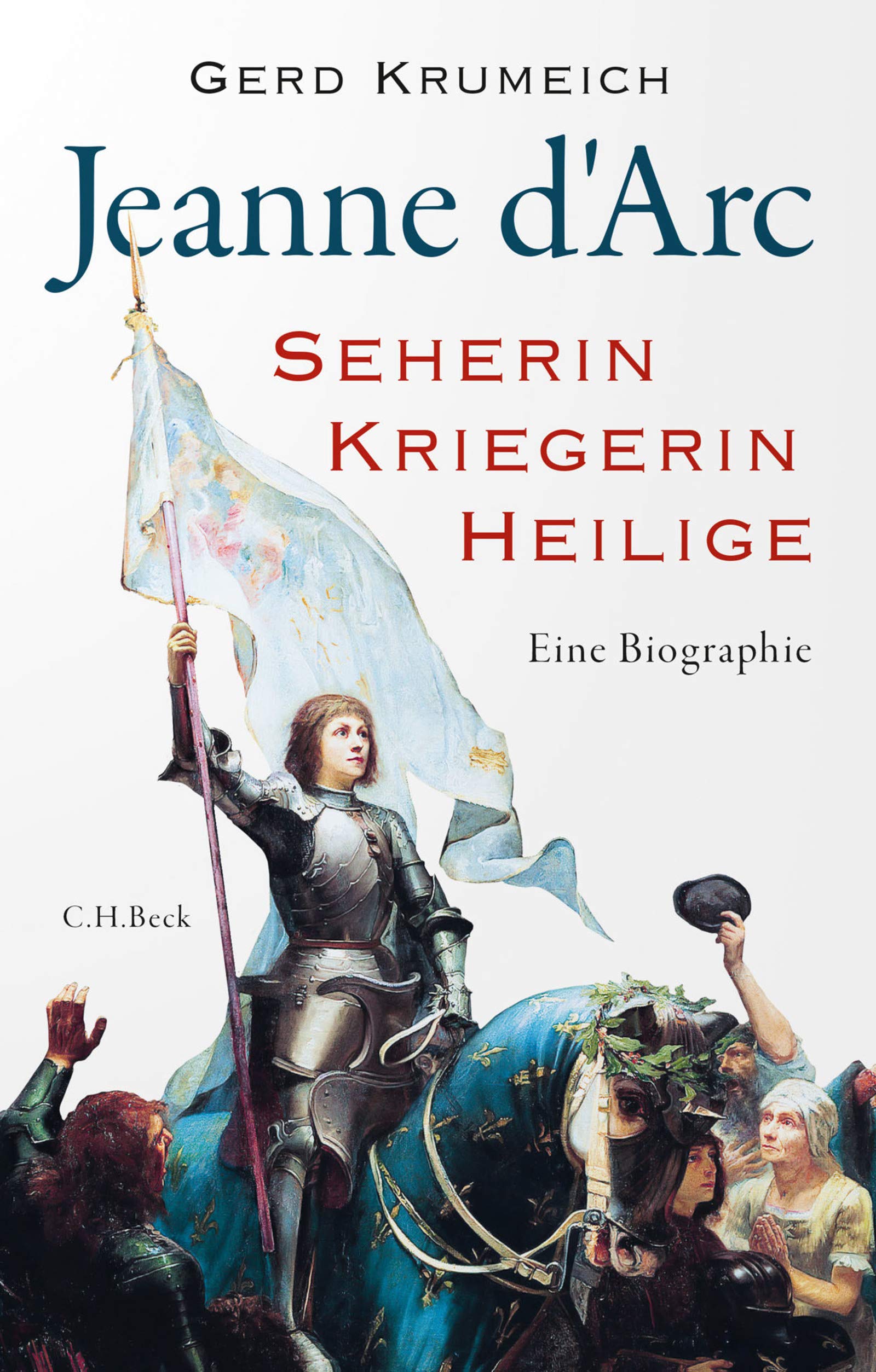 Jeanne d'Arc: Seherin, Kriegerin, Heilige (German Edition)