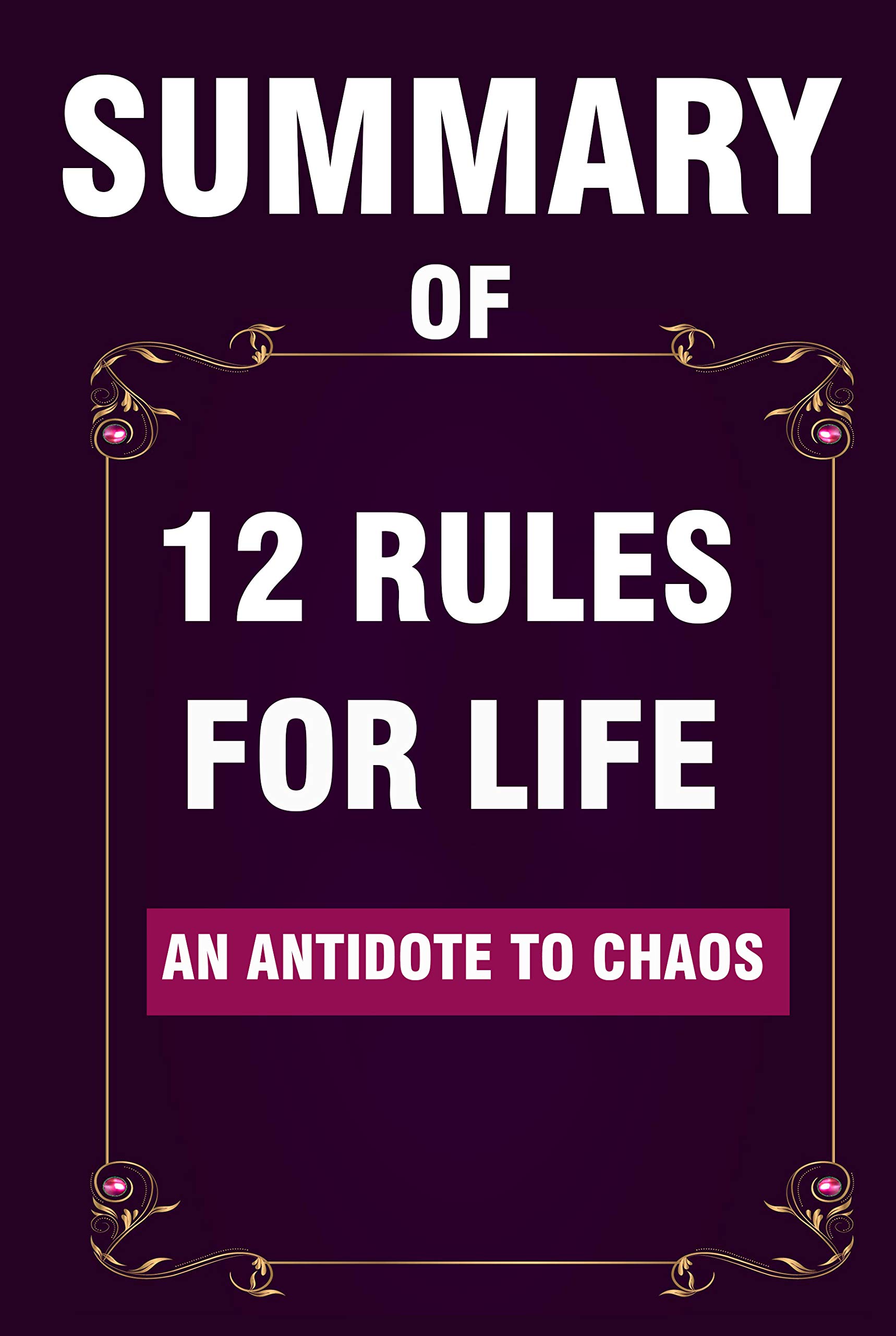 Summary of 12 Rules of Life: An Antidote to Chaos (Kindle Edition)