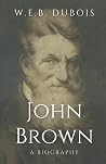 John Brown: A Bio...