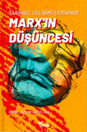 Tarihsel Gelişimi İçerisinde Marx’ın Düşüncesi
