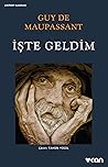 İşte Geldim by Guy de Maupassant