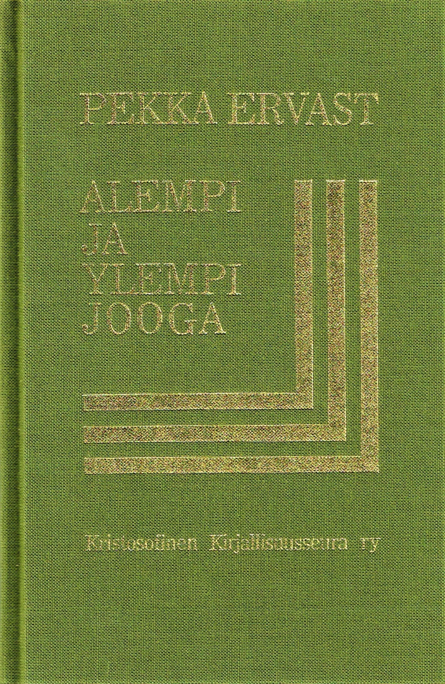 Alempi ja ylempi jooga : silmäys syvempään uskonnolliseen elämään itä- ja länsimailla : Helsingin esitelmiä talvella 1923 (Hardcover)