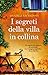 I segreti della villa in collina by Daniela Sacerdoti