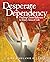 Desperate Dependency by J. Kirk Lewis