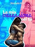 La mia ossessione sei tu