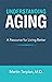Understanding Aging: A Resource for Living Better