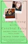 Living Strong With Cerebral Palsy: Amanda Forry-Fino's True Story
