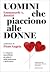 Uomini che piacciono alle donne by Emmanuele A. Jannini Uomini che piacciono alle donne by Emmanuele A. Jannini