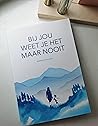 Bij jou weet je h...