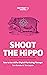 Shoot The HiPPO: How to be a Killer Digital Marketing Manager