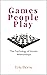 Games People Play: The Psychology of Human Relationships