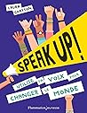 Speak up !: Utilise ta voix pour changer le monde (French Edition)