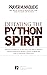 Defeating the Python Spirit: Discover the Symptoms of this Spirits and How it Operates, Contains Dangerous Prayers and Decrees to Break Free From its ... ... Breaking Demonic Curses, Cast Out Demons)