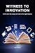 Witness to Innovation: Stor...