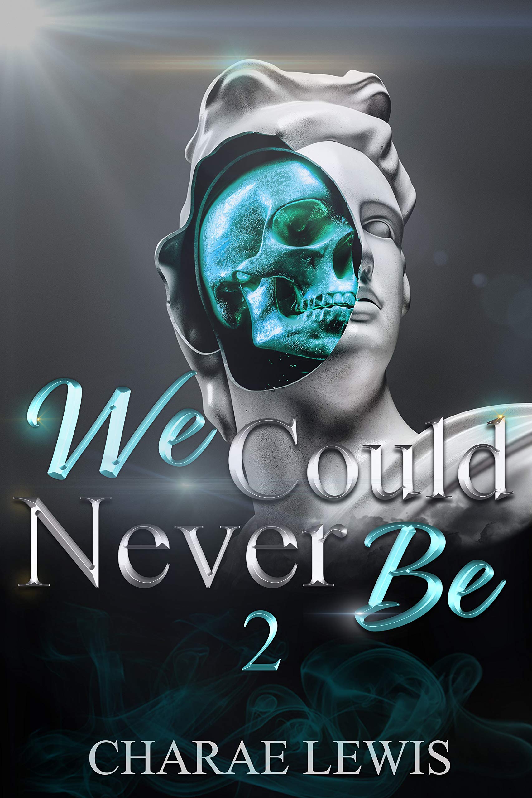 We Could Never Be 2 (We Could Never Be series)