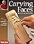 Carving Faces Workbook: Learn to Carve Facial Expressions with the Legendary Harold Enlow