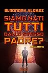 Siamo nati tutti dallo stesso padre? by Eleonora Aldani