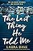 The Last Thing He Told Me (Hannah Hall, #1)