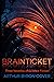 Brainticket: Three Novellas of Science Fiction (The Wild, Weird World of Arthur Byron Cover)