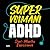 Supervoimani ADHD