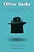 The Man Who Mistook His Wife for a Hat by Oliver Sacks The Man Who Mistook His Wife for a Hat by Oliver Sacks