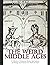 The Weird Middle Ages: A Collection of Mysterious Stories, Odd Customs, and Strange Superstitions from Medieval Times