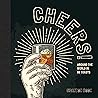 Cheers!: Around the World in 80 Toasts