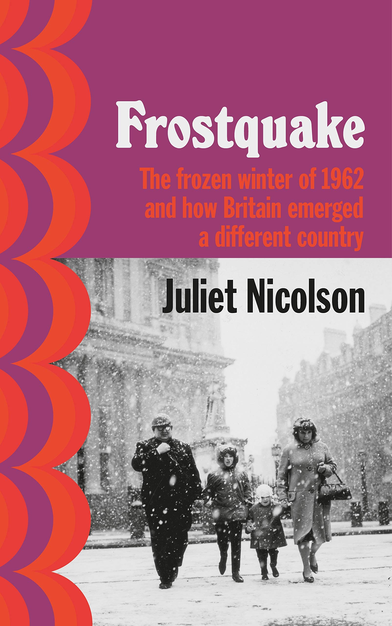 Frostquake: The Frozen Winter of 1962 and how Britain Emerged a Different Country (Kindle Edition)