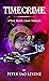 Timecrime by Peter Robert Sao-Levene Timecrime by Peter Robert Sao-Levene