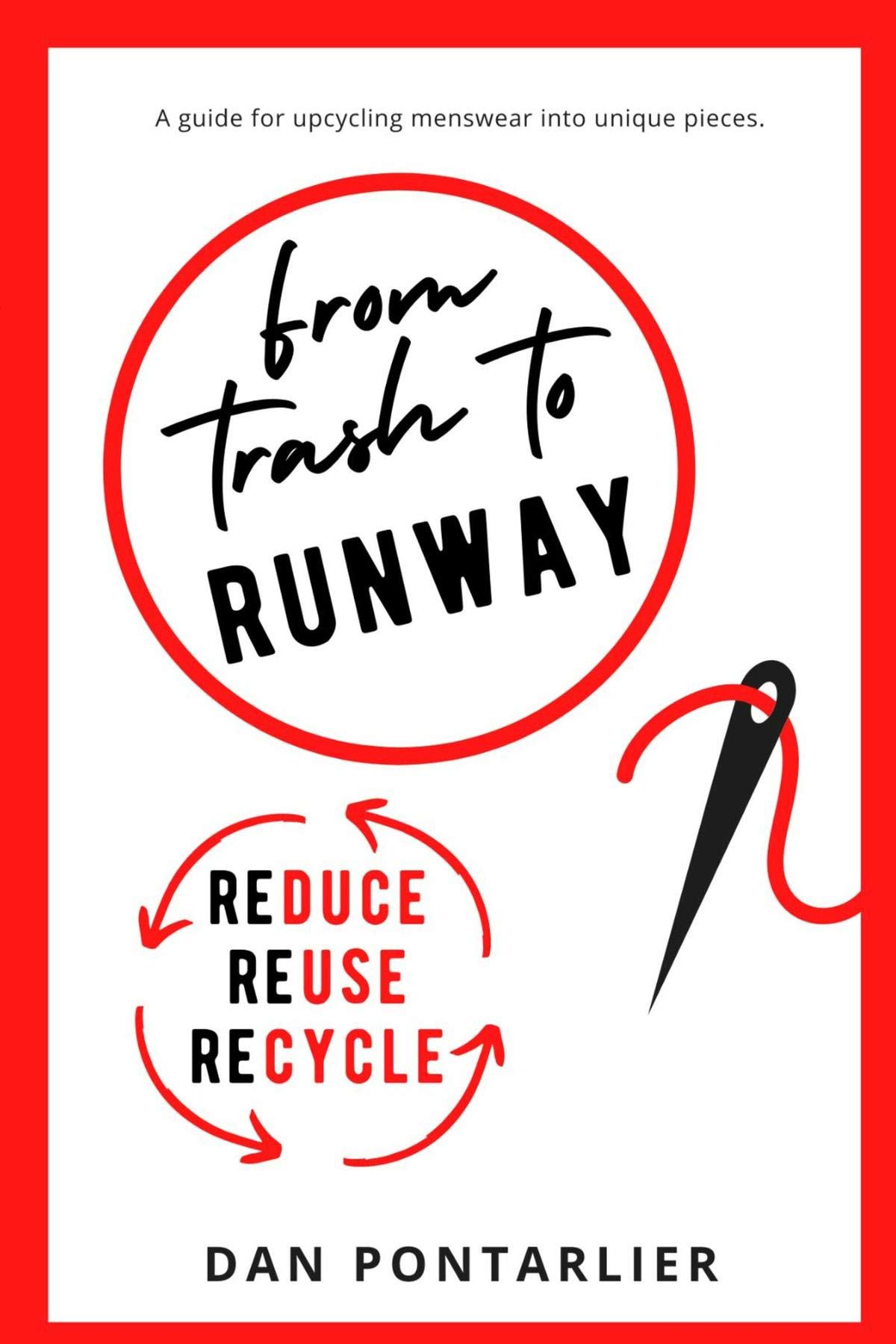 From Trash To Runway: Upcycling Menswear into Unique Pieces (Wardrobe Upcycling Book 1)