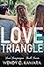 Love Triangle by Wendy C. Kamara