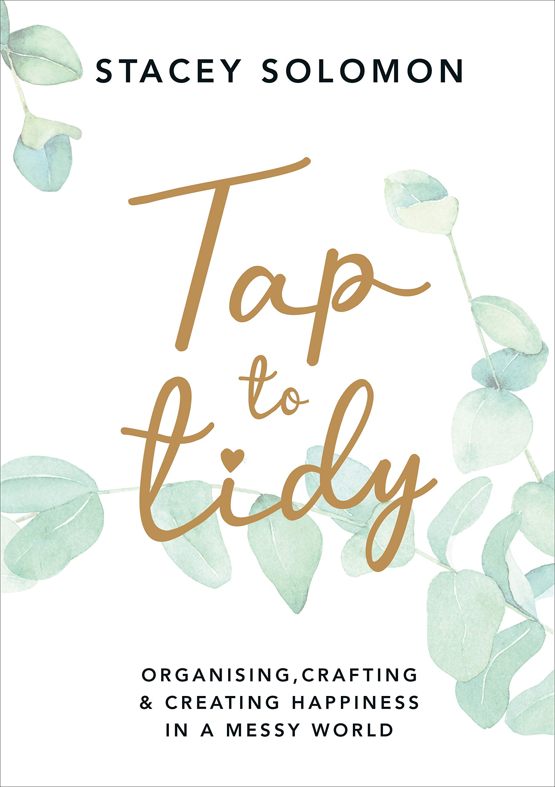 Tap to Tidy: Organising, Crafting & Creating Happiness in a Messy World (Kindle Edition)