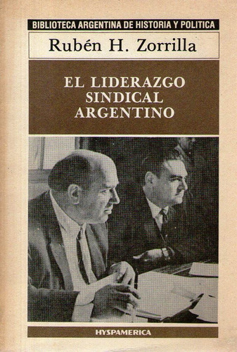 El liderazgo sindical Argentino (Bilioteca Argentina de historia y politica #101)