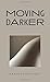 Moving Darker