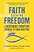 Faith Seeking Freedom: Libertarian Christian Answers to Tough Questions