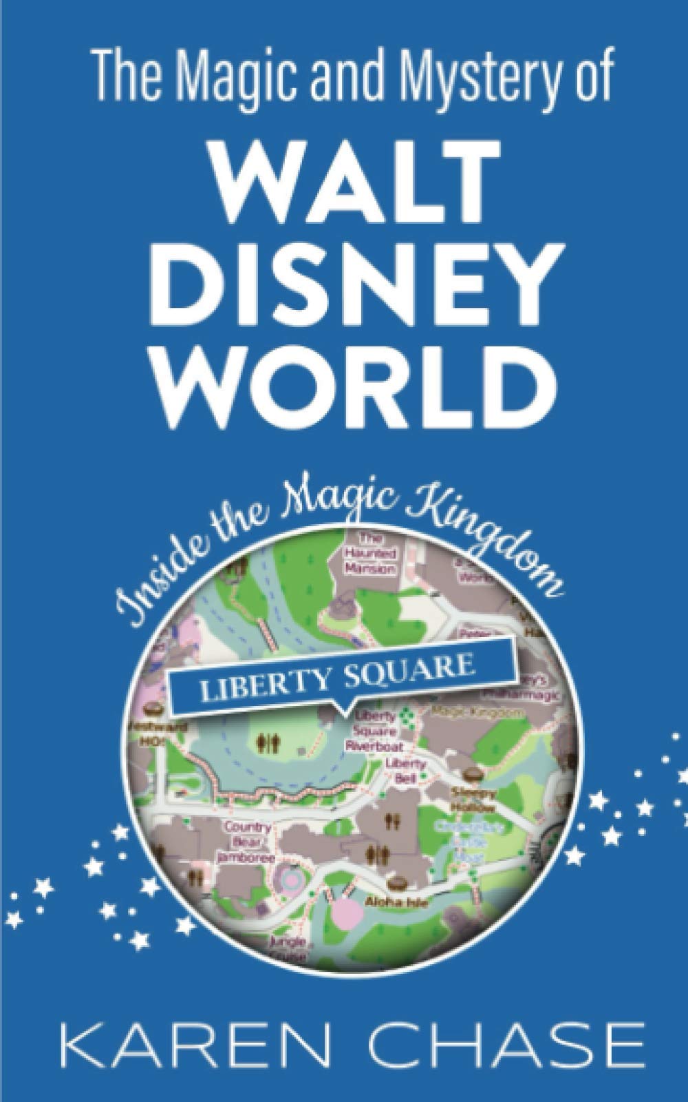 The Magic and Mystery of Walt Disney World: Inside the Magic Kingdom: Liberty Square (Paperback)