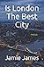 Is London The Best City