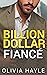 Billion Dollar Fiancé (Seattle Billionaires, #4)