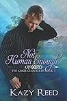 Not Human Enough (The Amsel Clan)