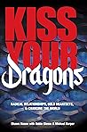 Kiss Your Dragons...