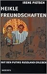 Heikle Freundschaften: Mit den Putins Russland erleben