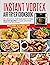 Instant Vortex Air Fryer Oven Cookbook: 1001 Delicious, Fast and Easy to Make Healthy Recipes in Your Air Fryer Oven - Includes 80 Super Fast "5 Minute" Ideas